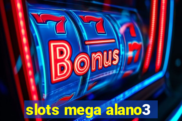 slots mega alano3